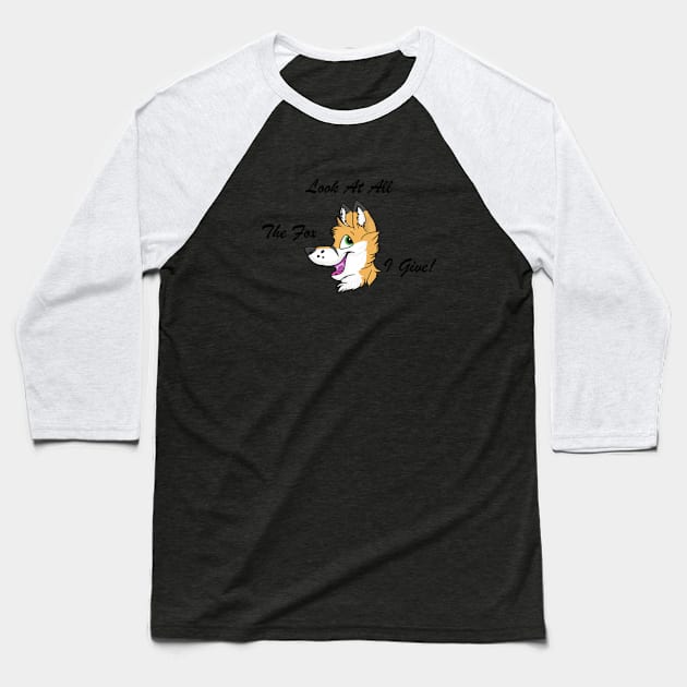 Look at All The Fox I Give! Baseball T-Shirt by TheSoji